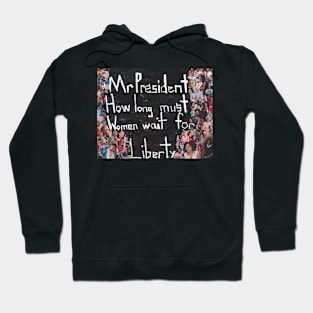 How Long Must Women Wait for Liberty? Protest Sign Hoodie